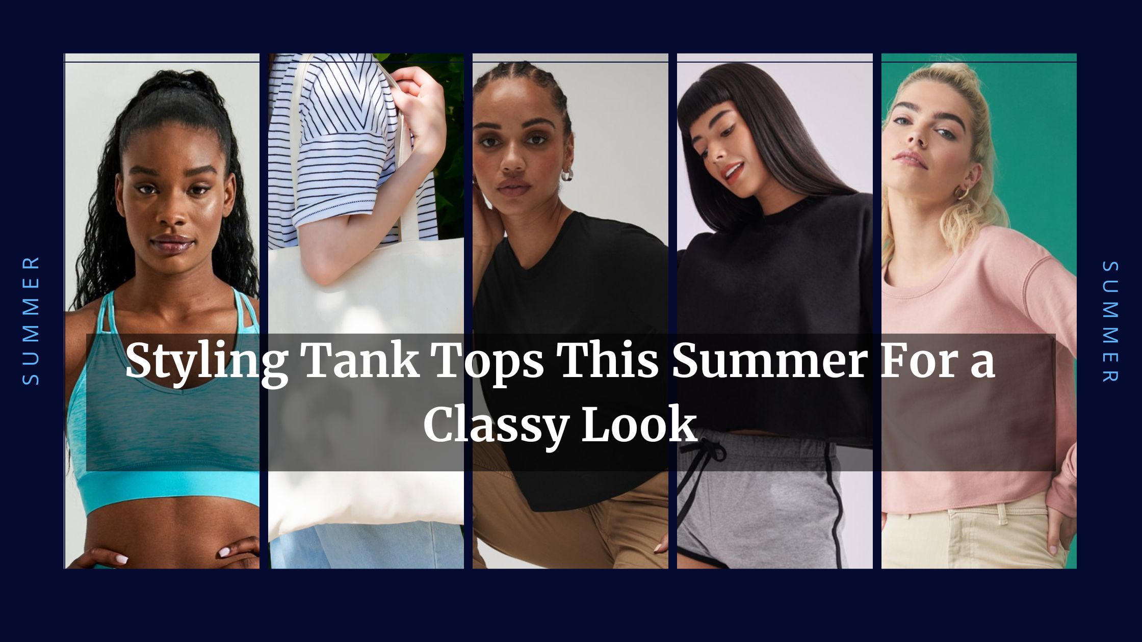 Styling Tank Tops This Summer For a Classy Look - customisedclothing