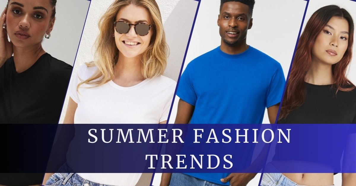 Summer Fashion Trends 2024 - customisedclothing