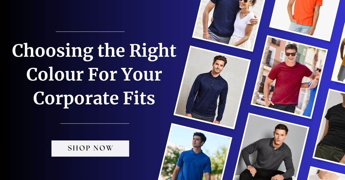 Choosing the Right Colour For Your Corporate Fits - customisedclothing