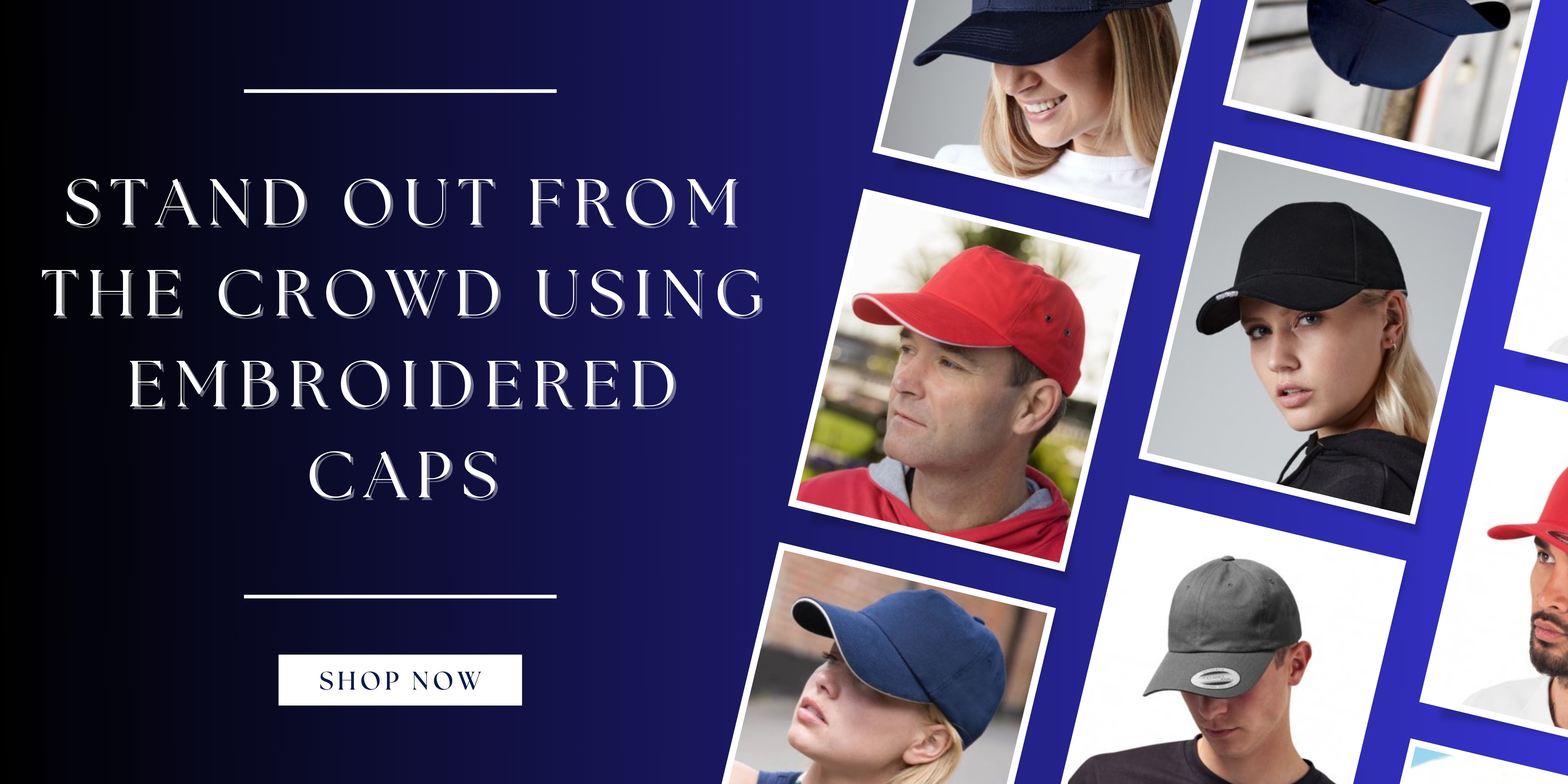 Stand Out From the Crowd Using Embroidered Caps