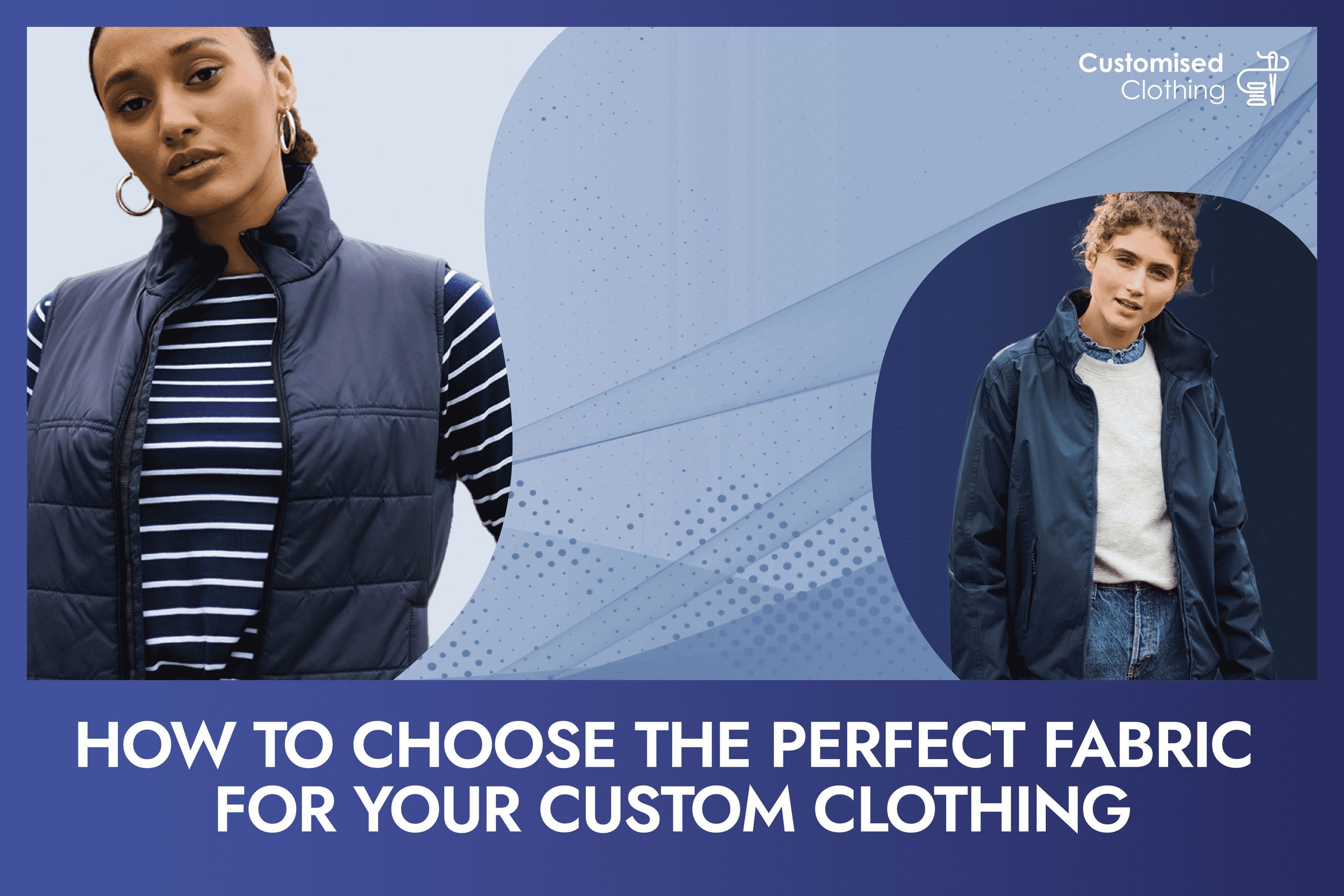 How to Choose the Perfect Fabric for Your Custom Clothing