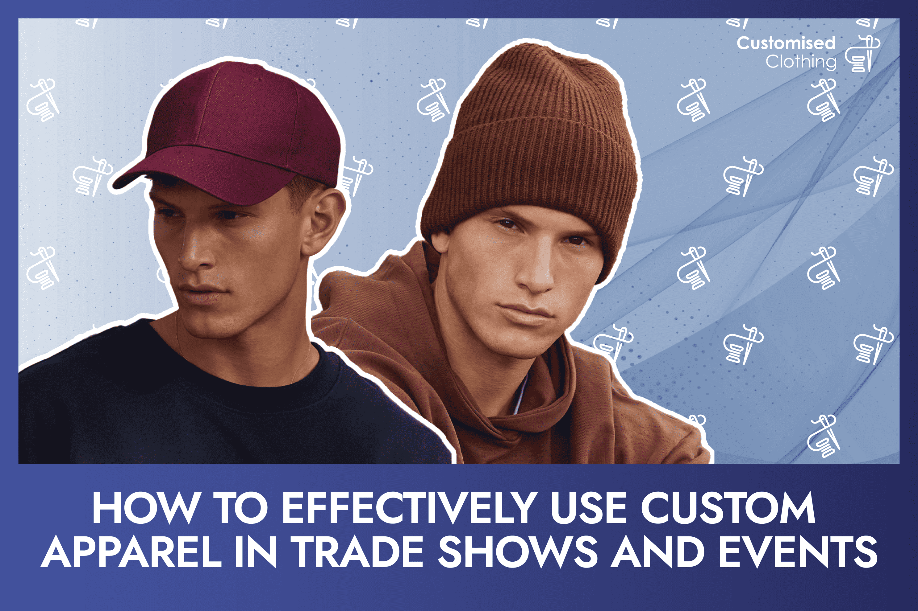 How to Effectively Use Custom Apparel in Trade Shows and Events