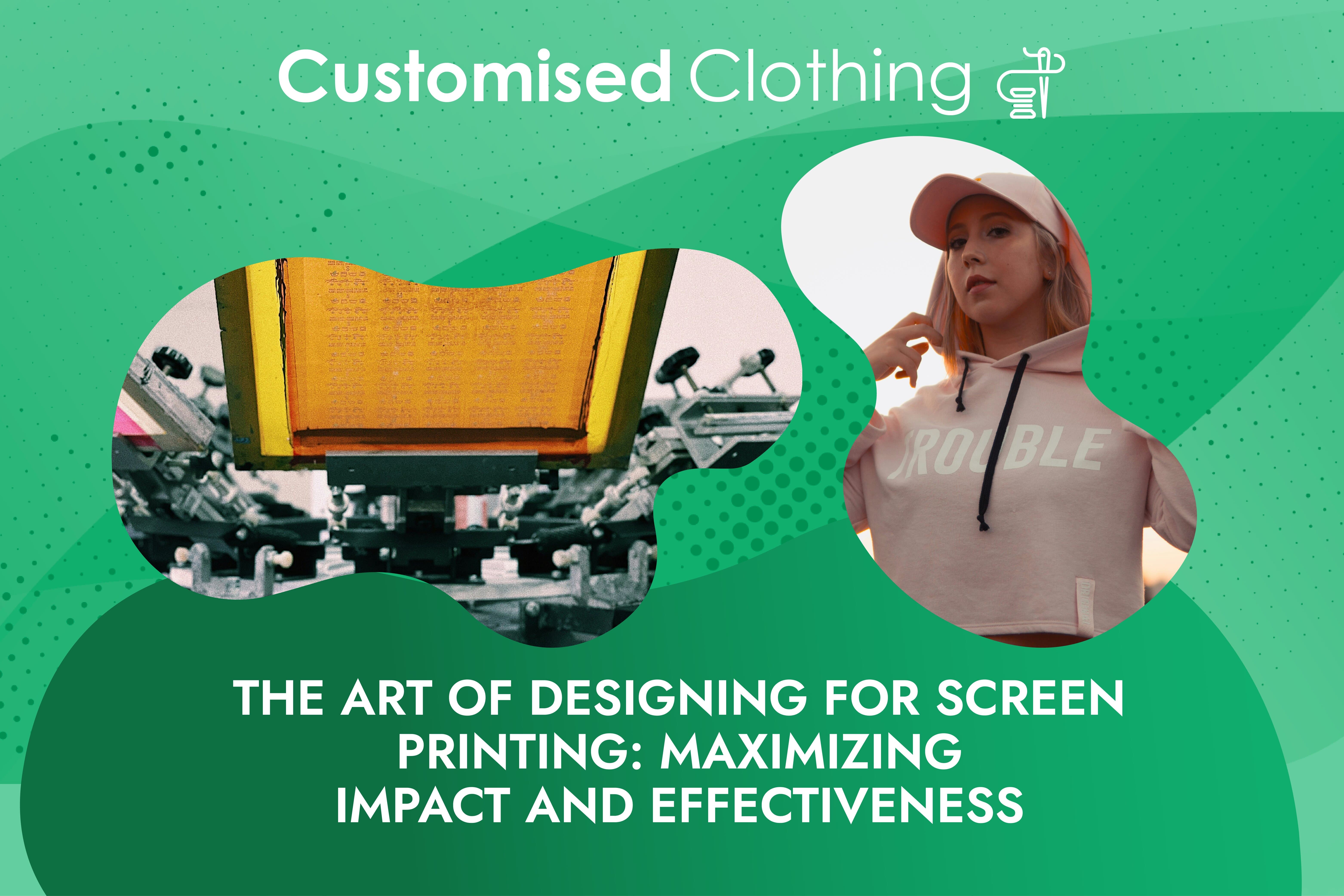 The Art of Designing for Screen Printing: Maximising Impact & Effectiveness