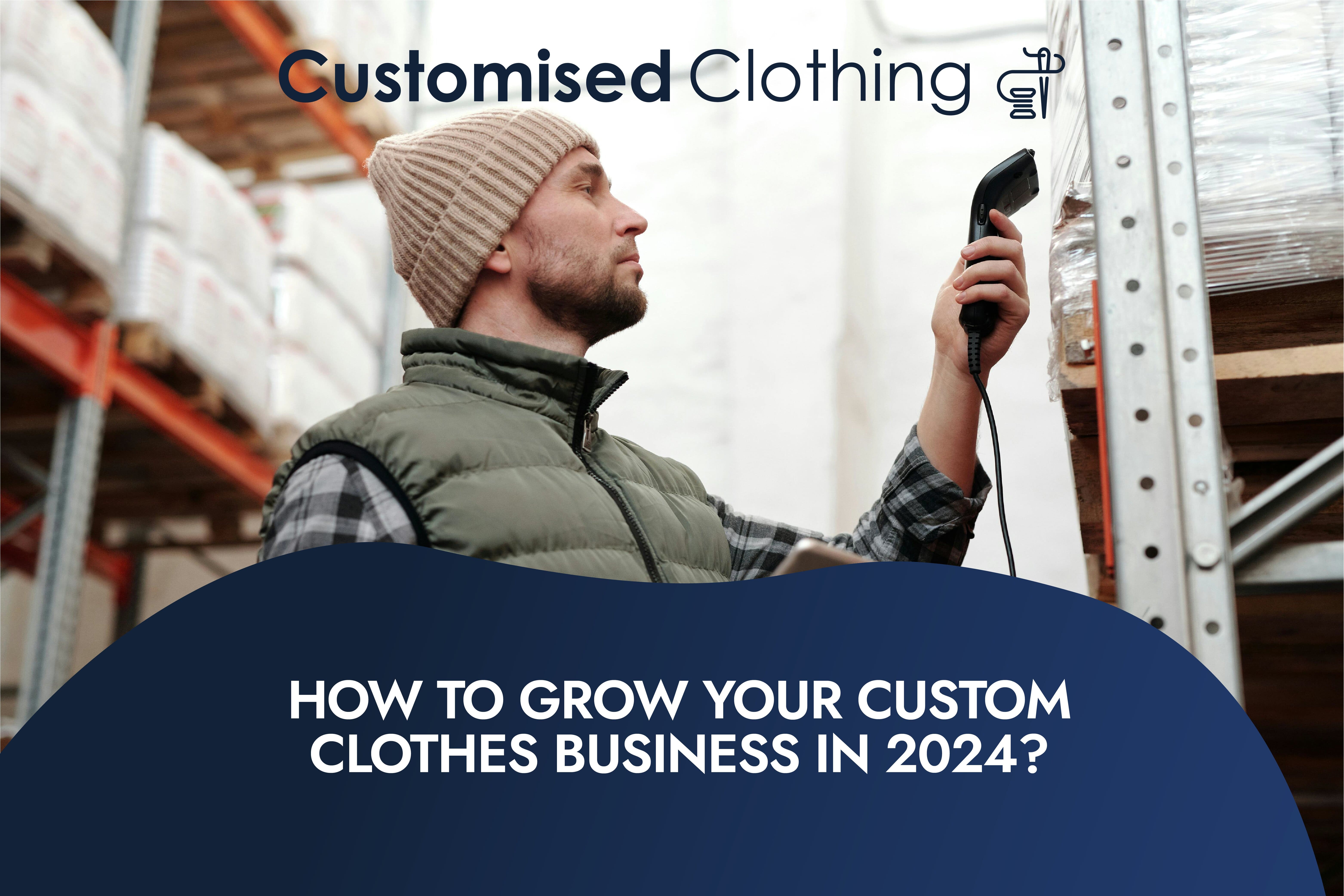 How to Grow Your Custom Clothes Business in 2024?