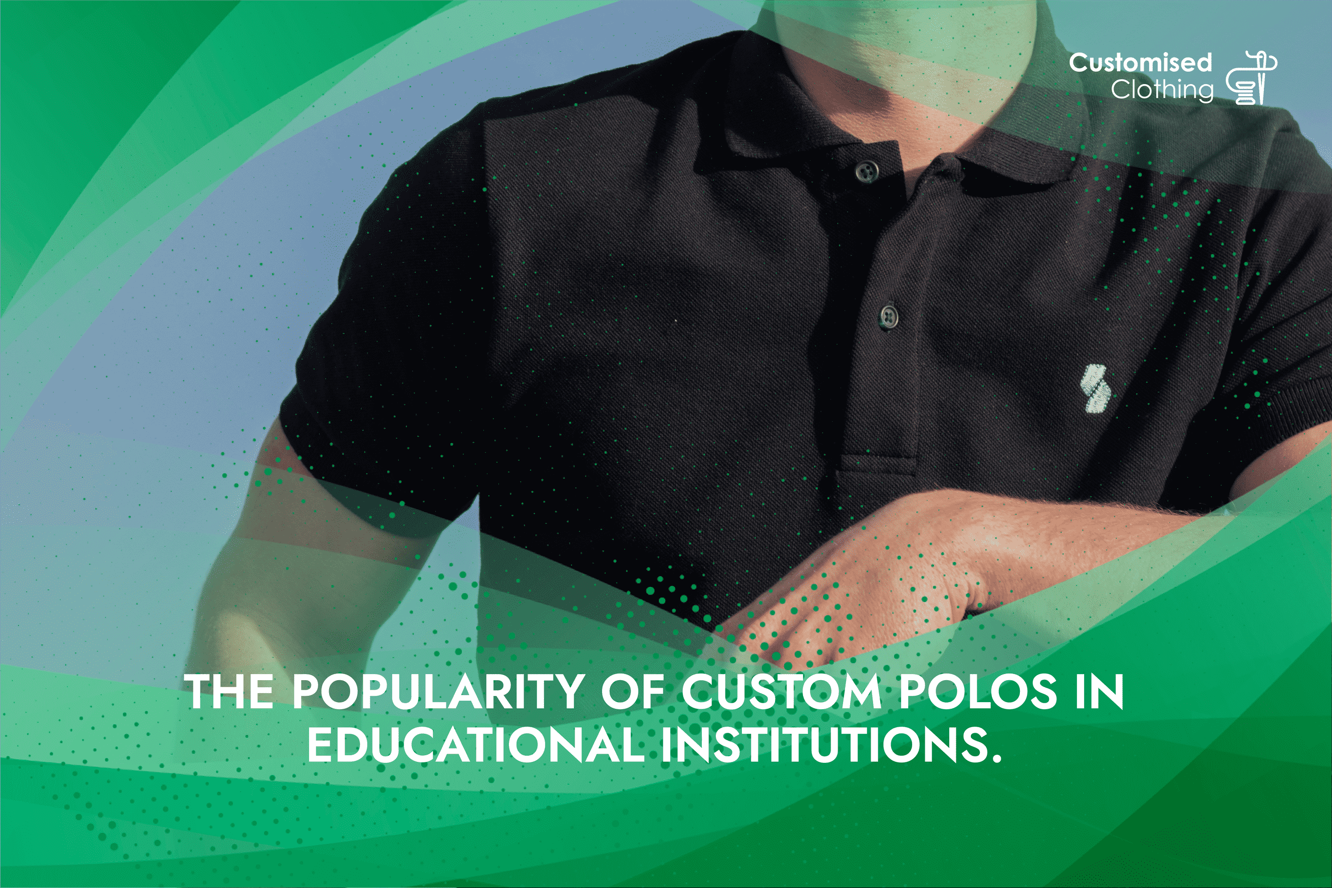 The Popularity Of Custom Polos In Educational Institutions