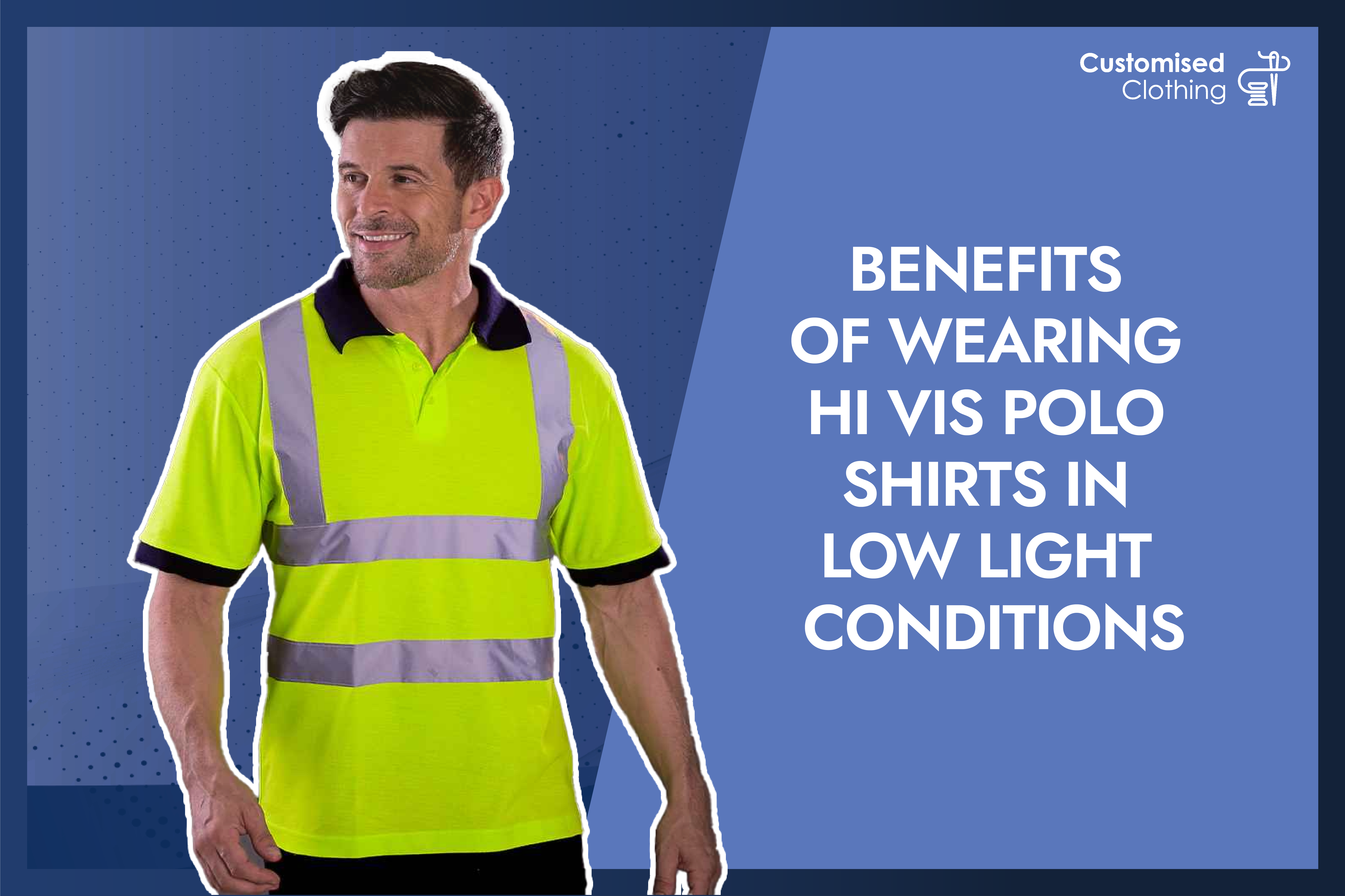 Benefits of Wearing Custom Hi Vis Polo Shirts in Low Light Conditions