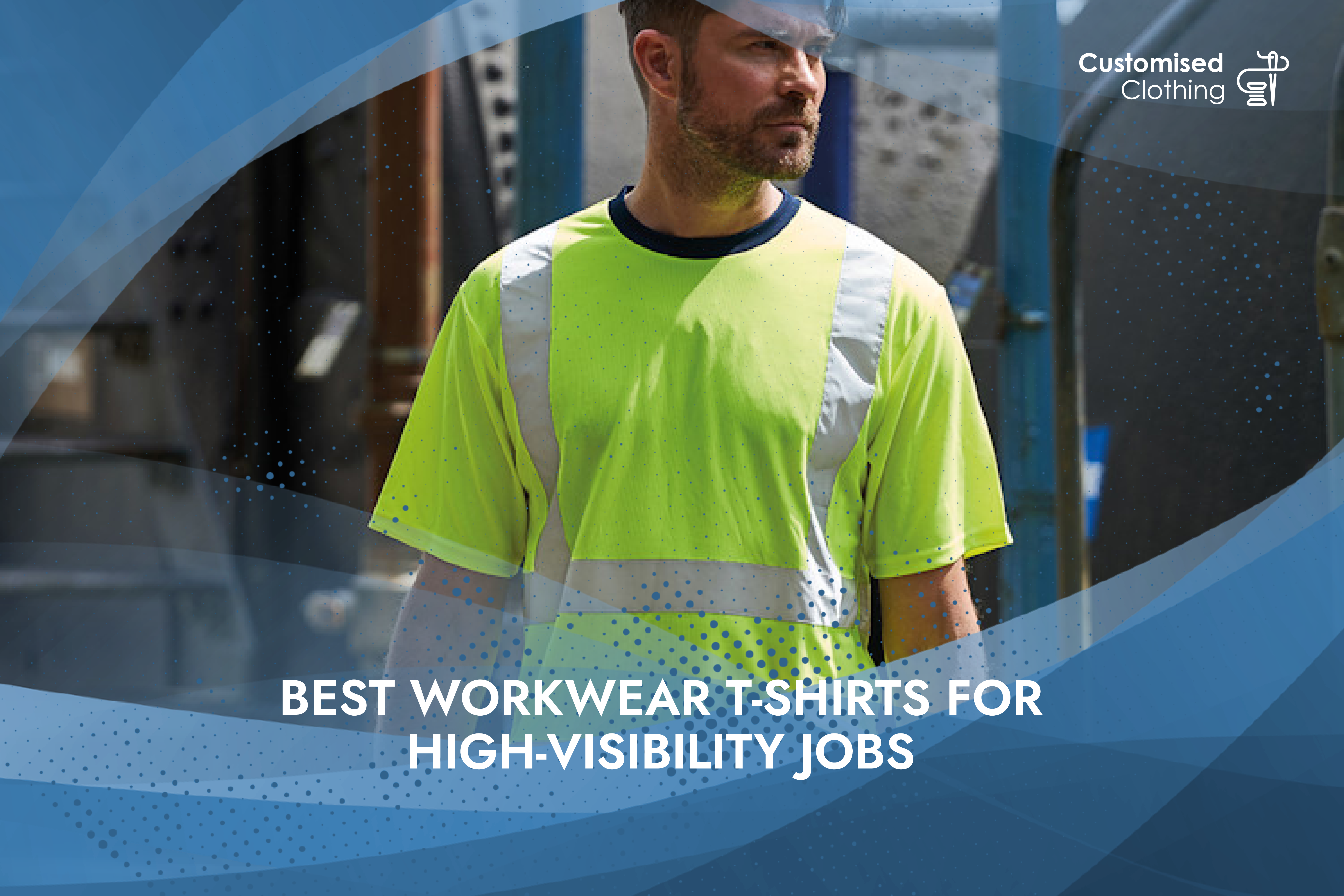 Best Workwear T-Shirts for High-Visibility Jobs