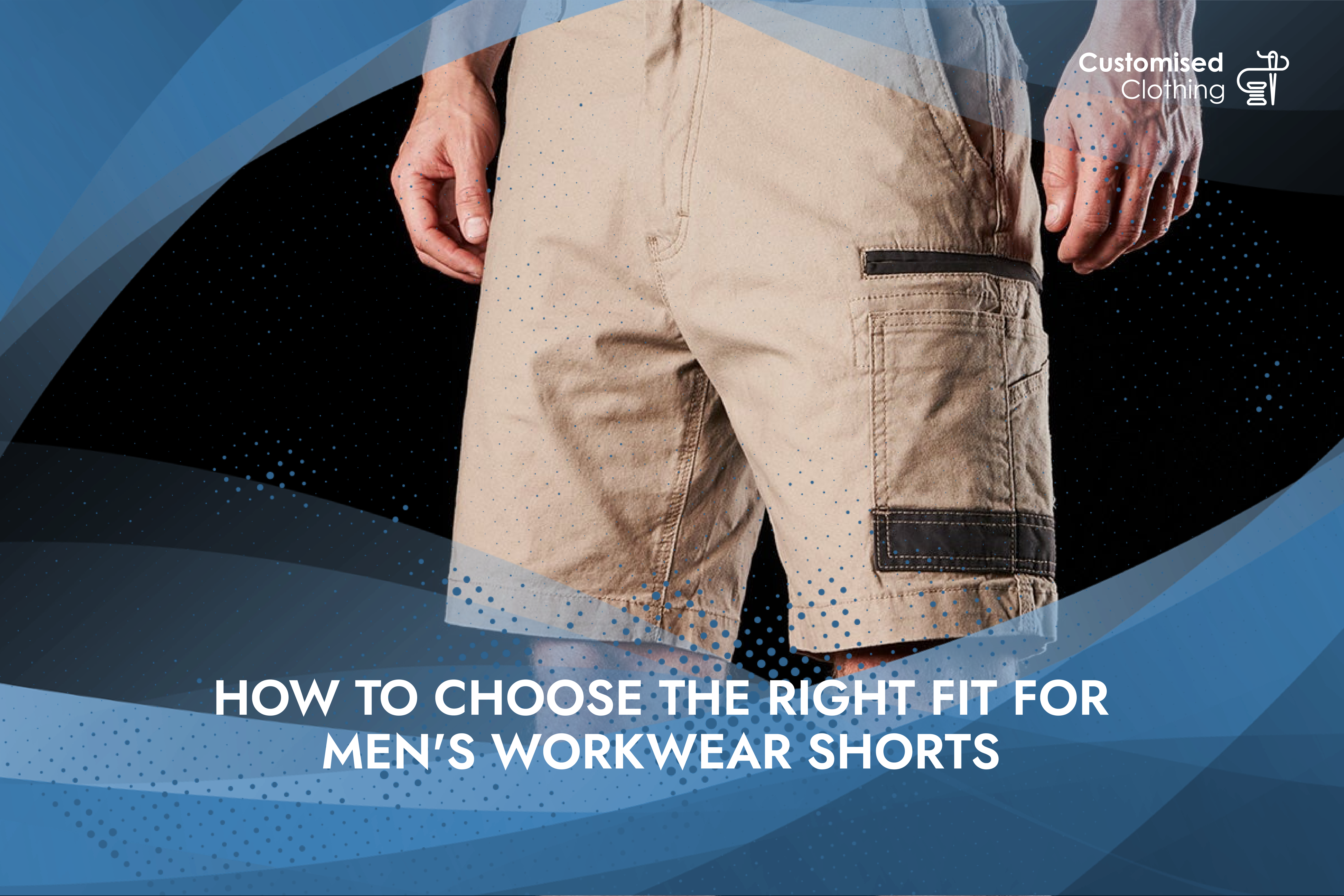 How to Choose the Right Fit for Men's Workwear Shorts