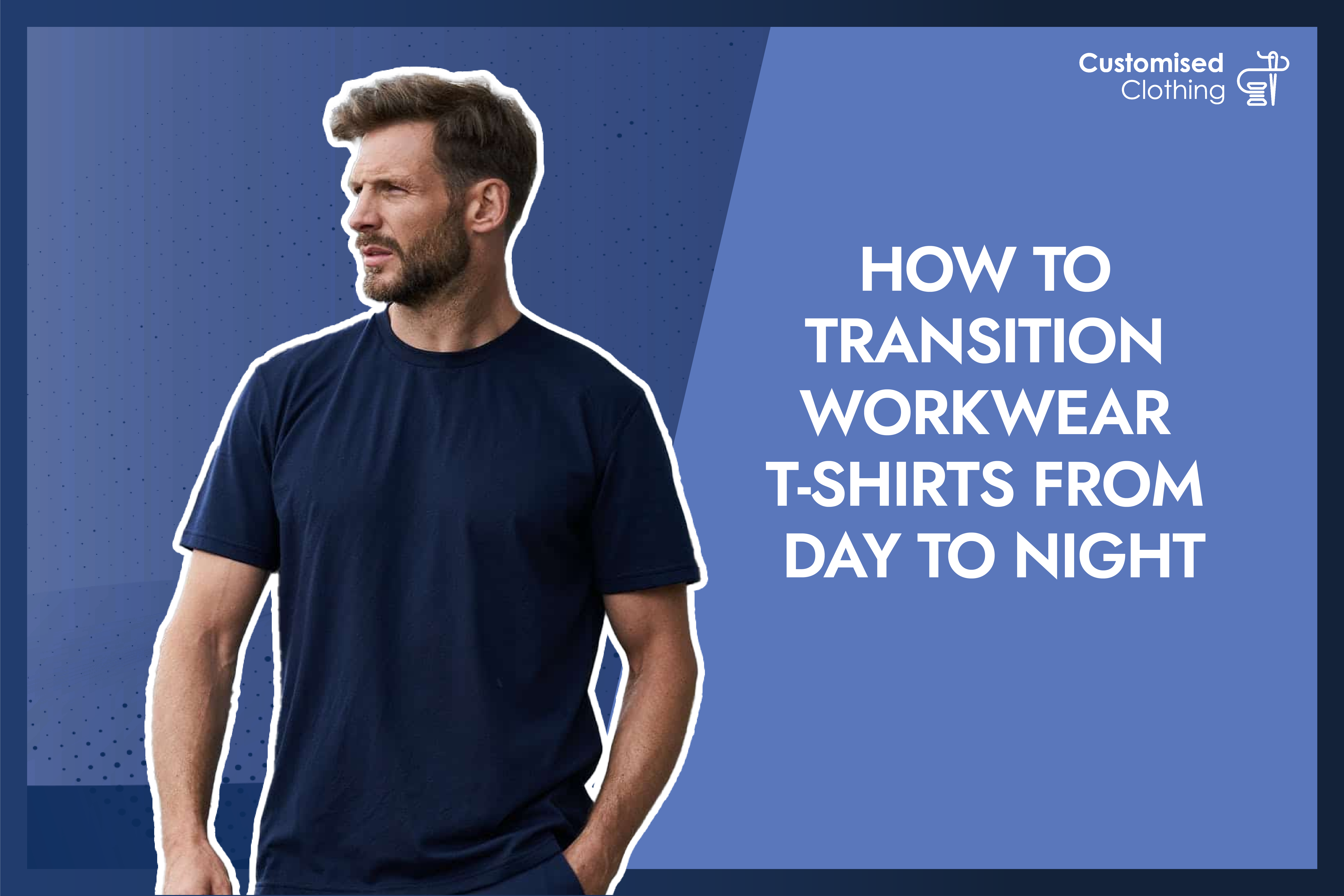 How to Transition Workwear T-Shirts from Day to Night