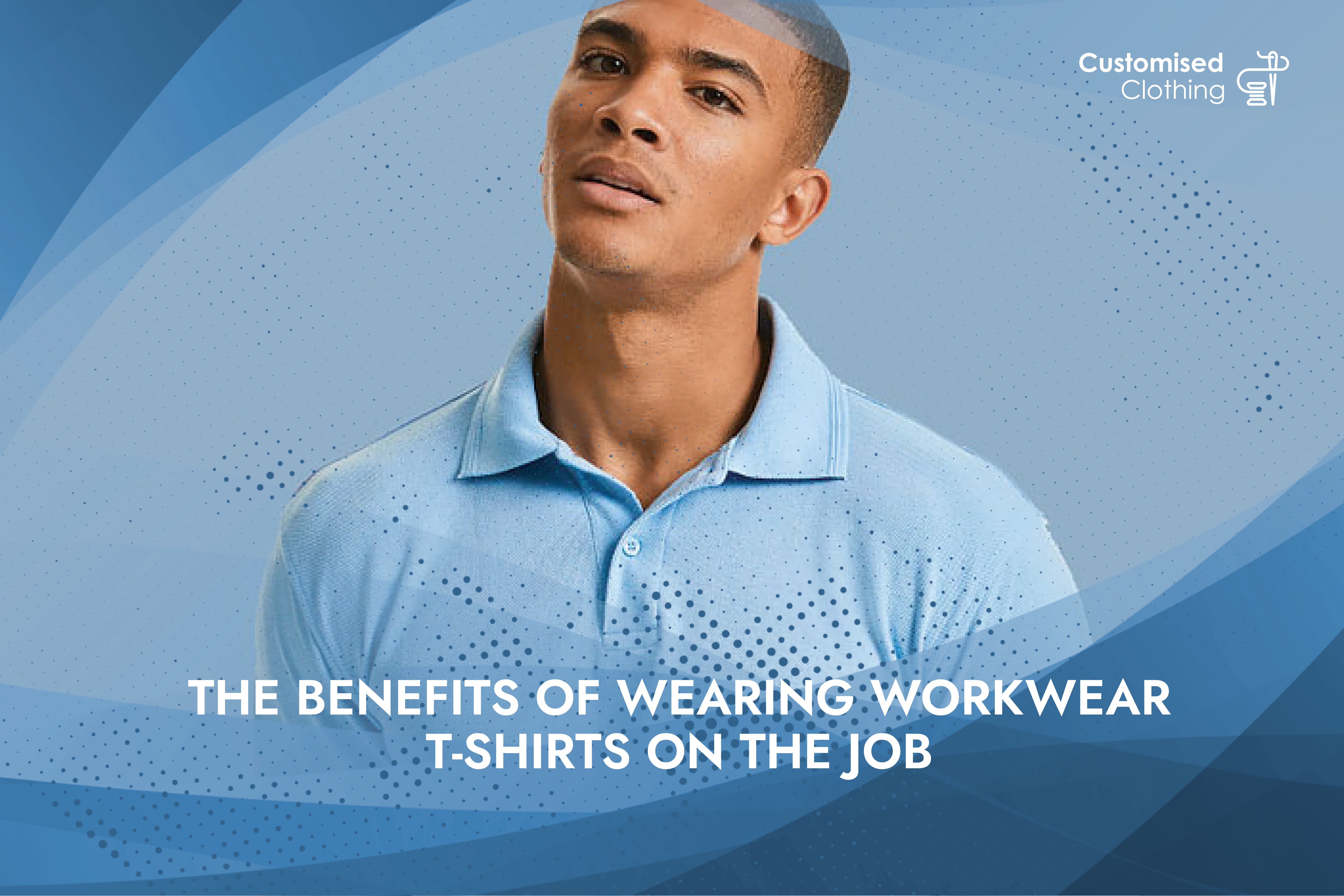 The Benefits of Wearing Workwear T-Shirts on the Job