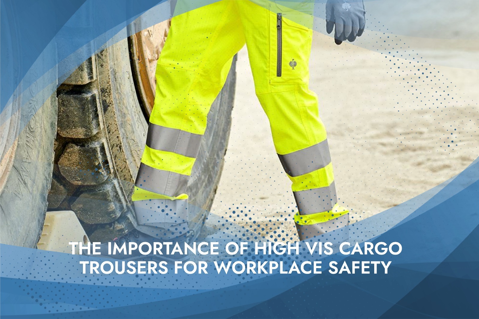 The Importance of High Vis Cargo Trousers for Workplace Safety