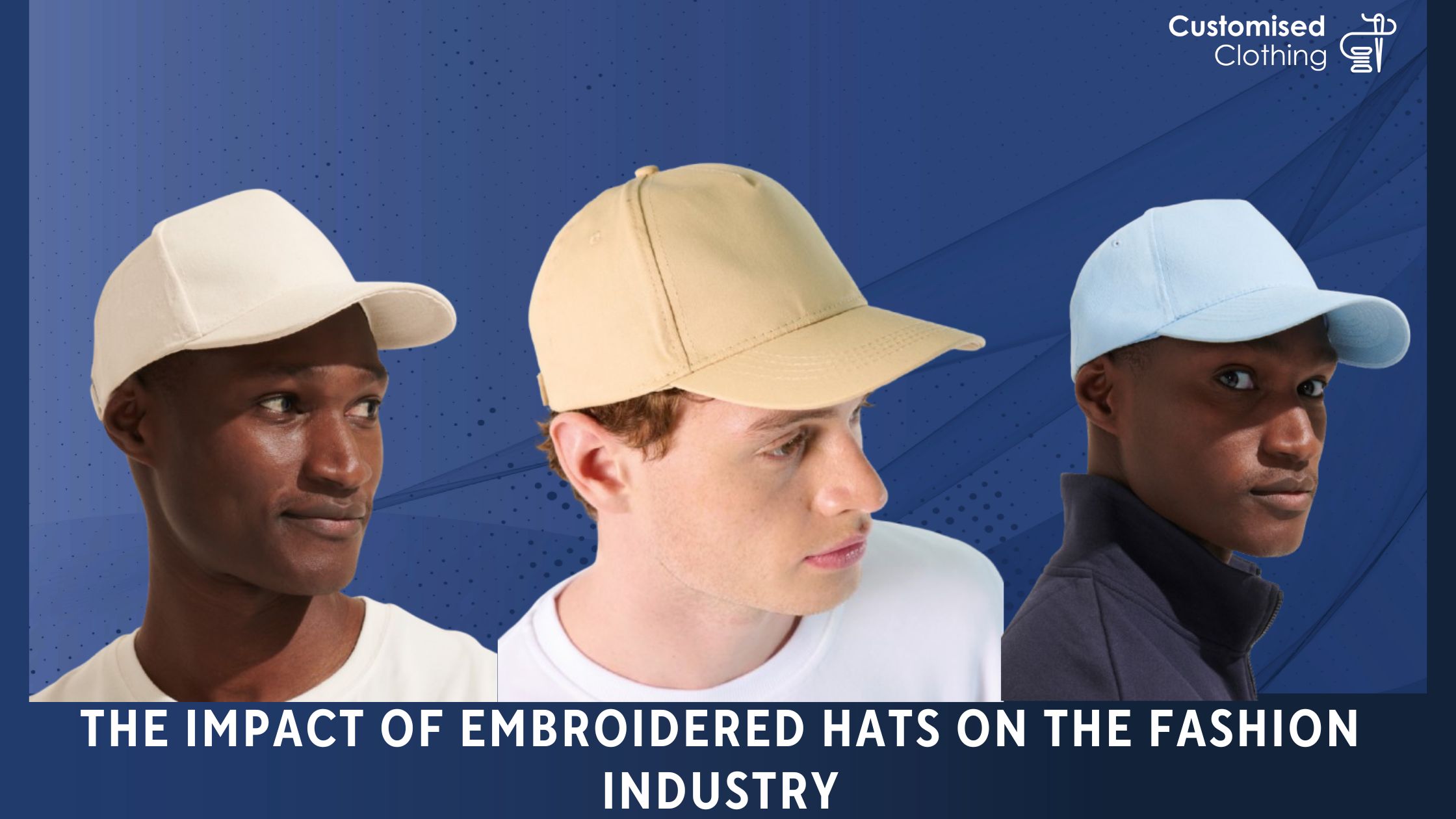 The Impact of Embroidered Hats on the Fashion Industry