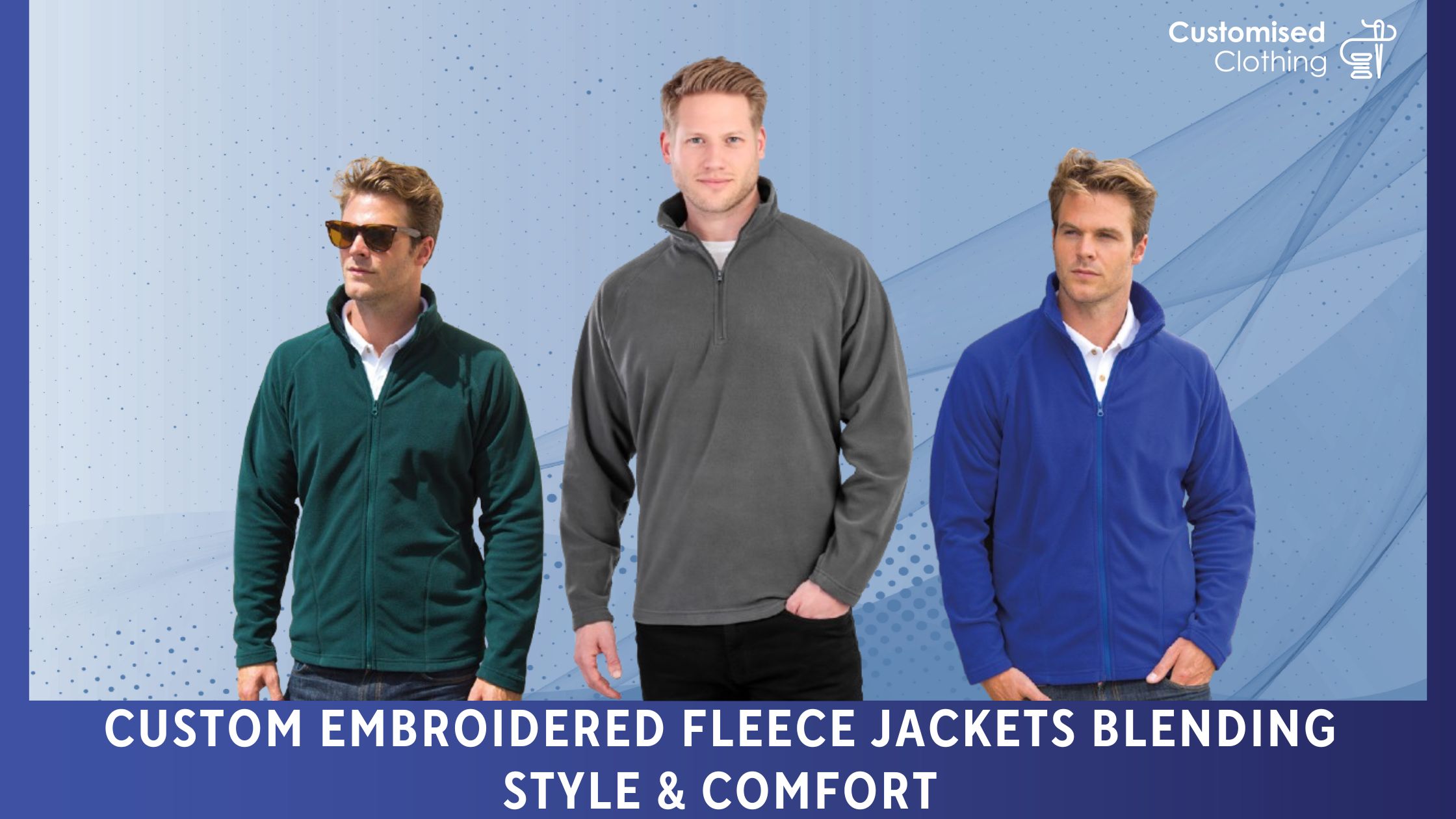 Custom Embroidered Fleece Jackets Blending Style & Comfort