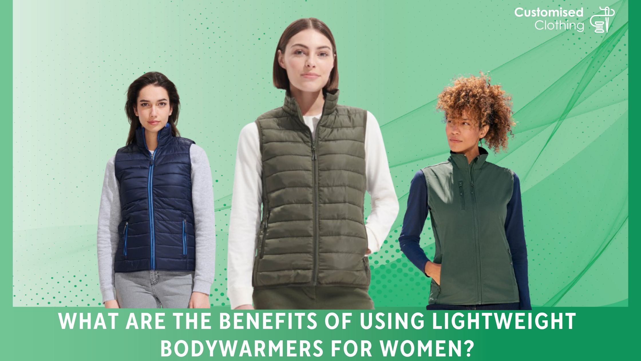 What Are the Benefits of Using Lightweight Bodywarmers for Women?