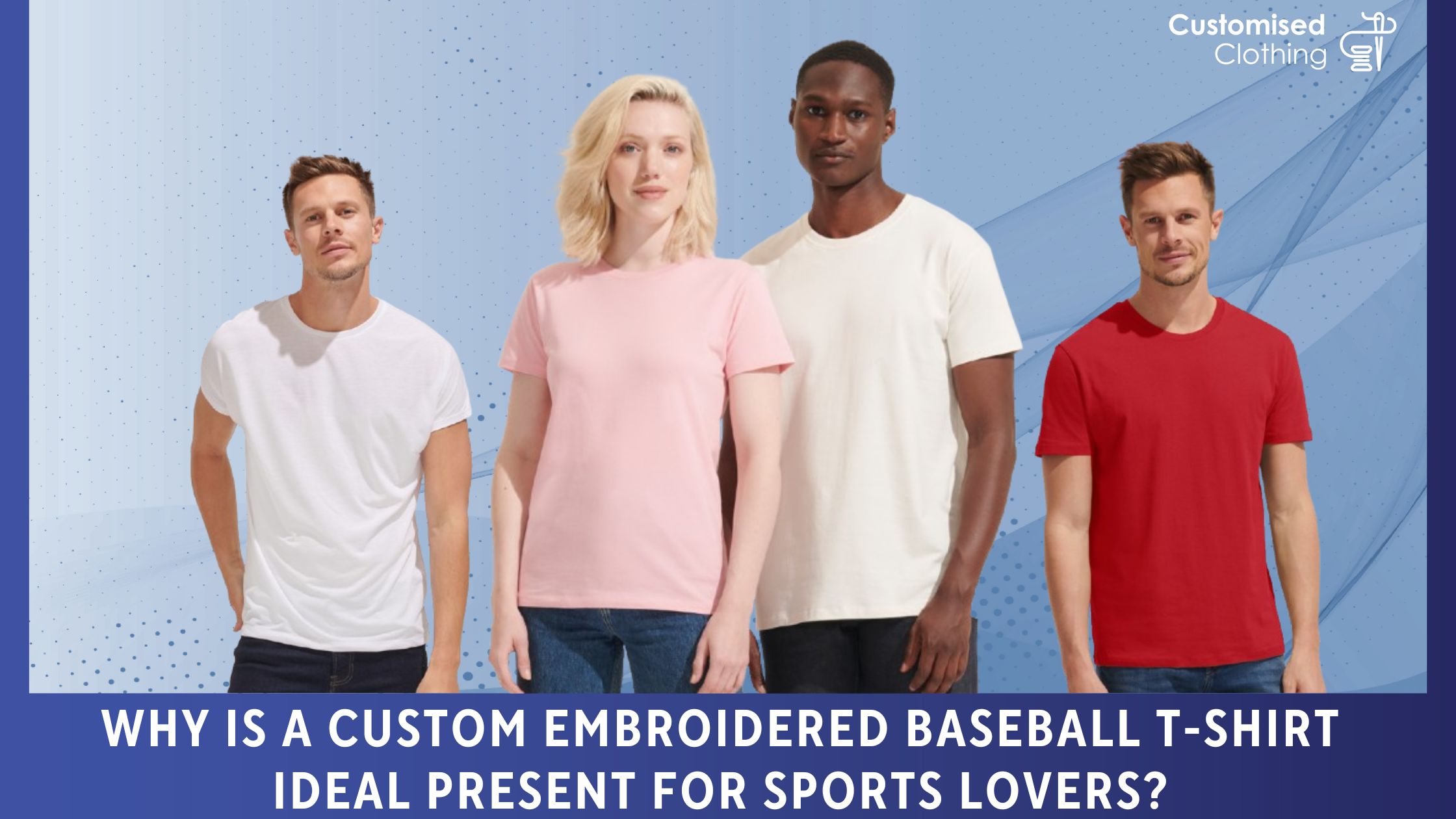 Why is a Custom Embroidered Baseball T-shirt Ideal Present For Sports Lovers?