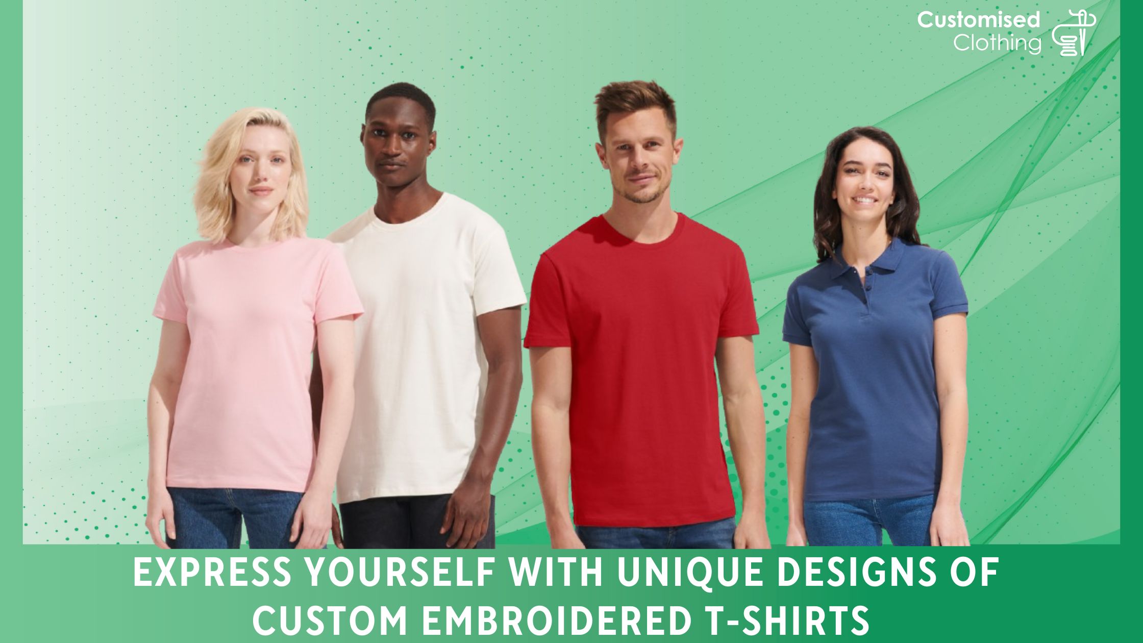 Express Yourself With Unique Designs Of Custom Embroidered T-Shirts