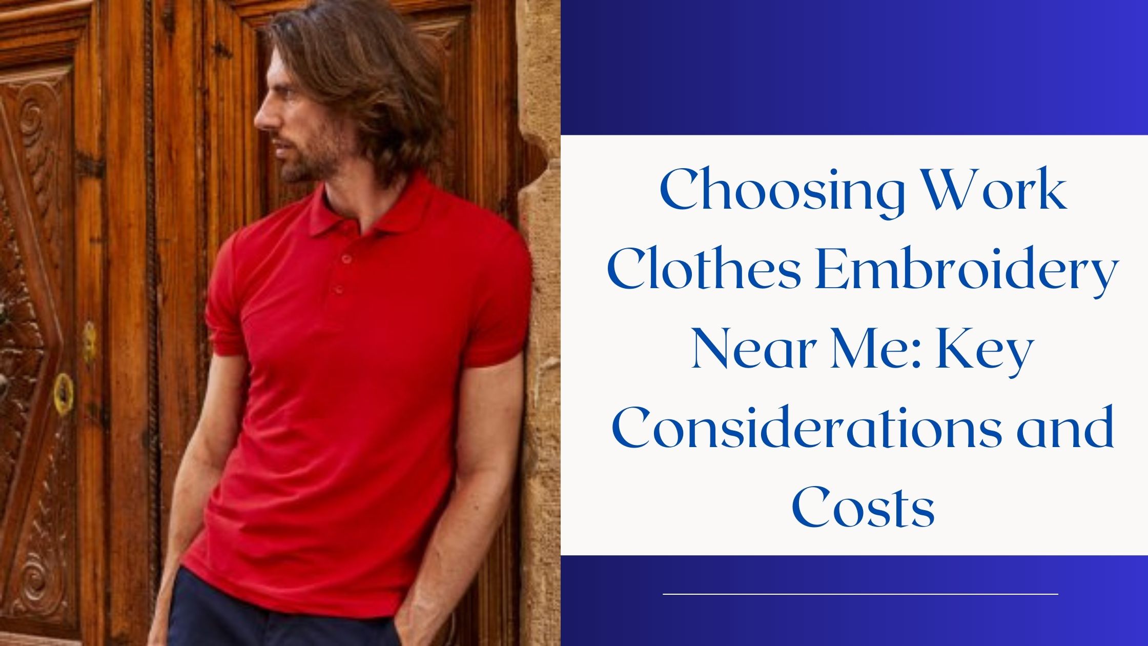 Choosing Work Clothes Embroidery Near Me: Key Considerations and Costs