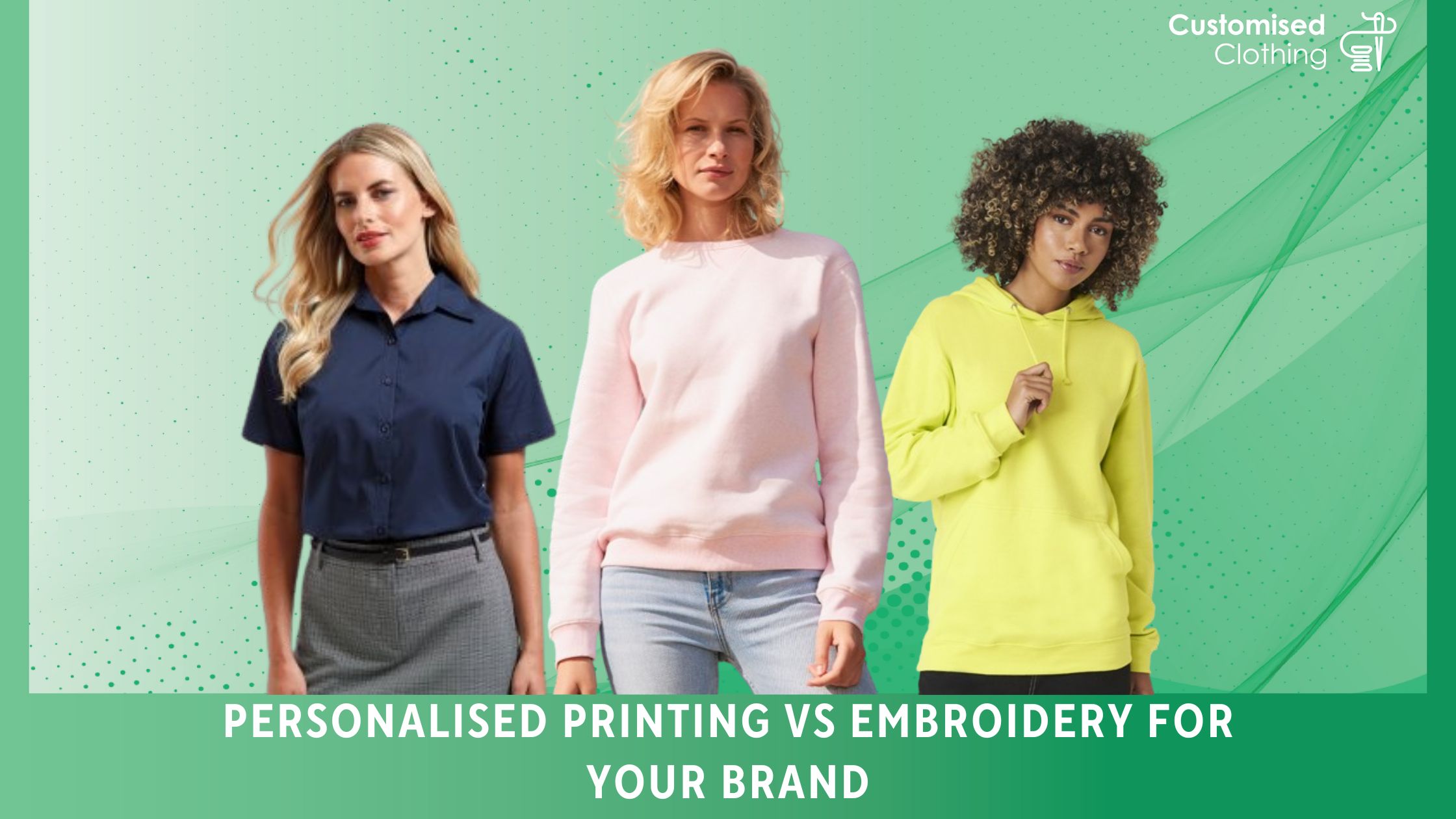 Personalised Printing vs Embroidery for Your Brand