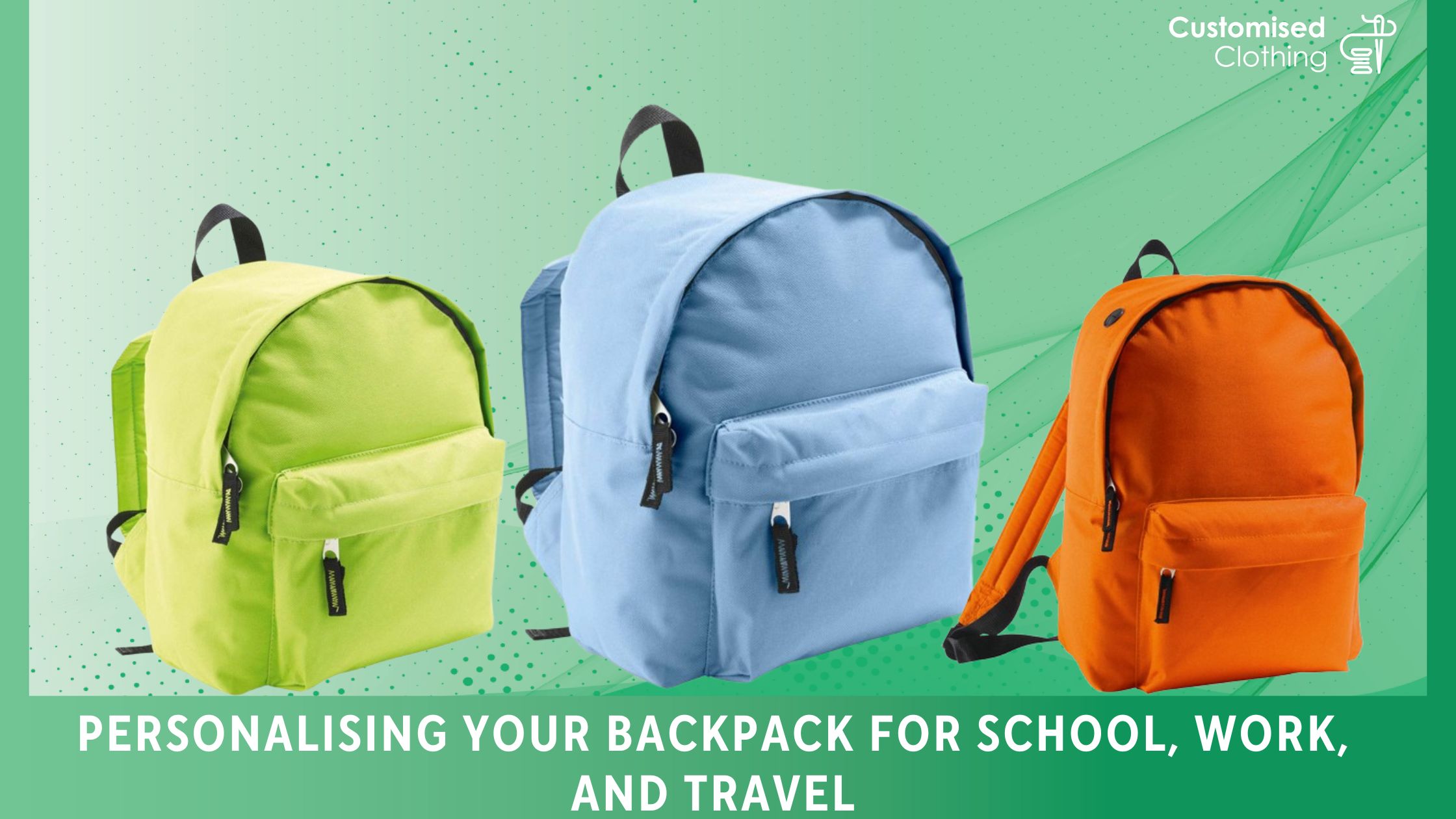 Personalising Your Backpack for School, Work, and Travel