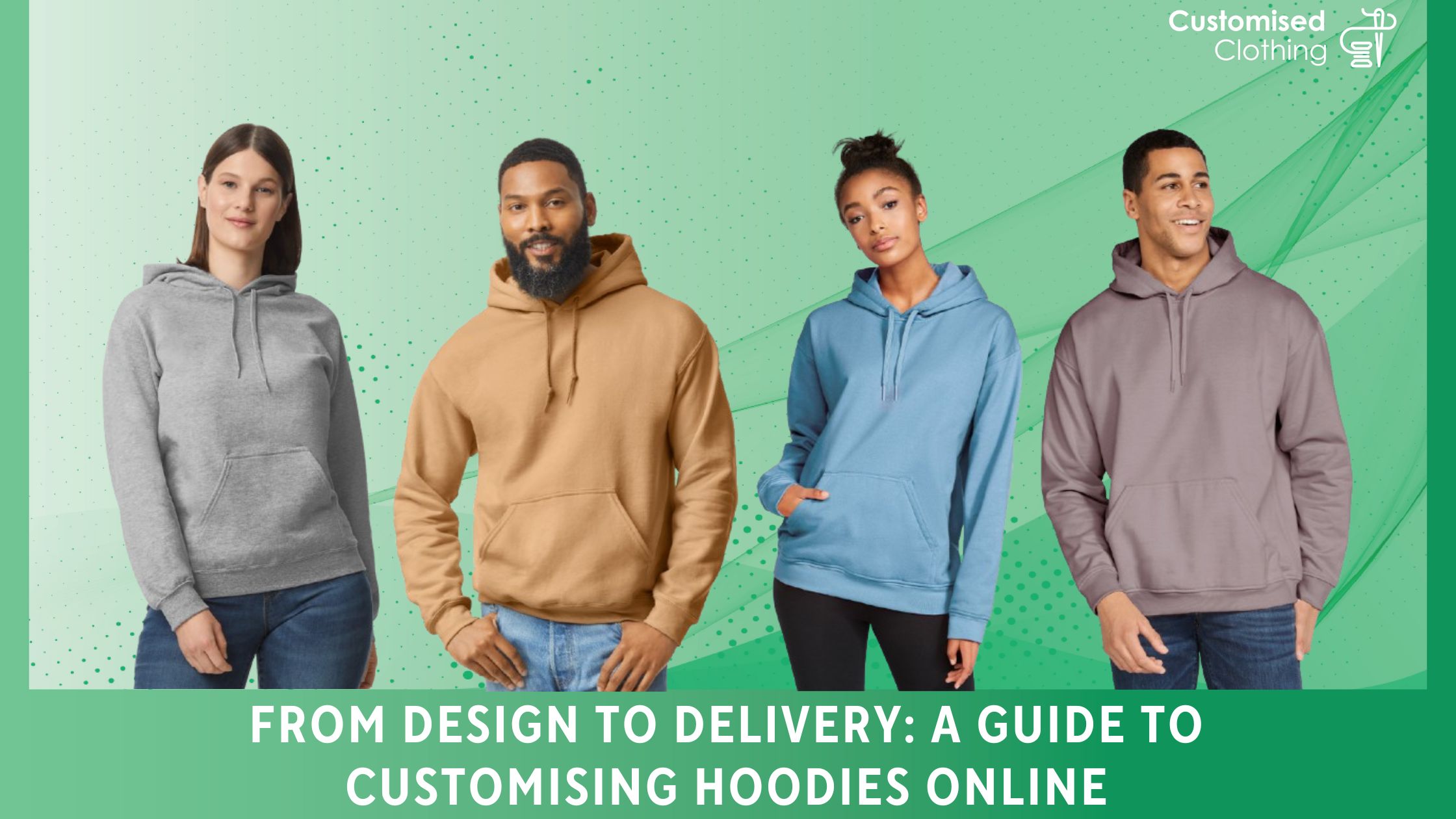 From Design to Delivery: A Guide to Customising Hoodies Online