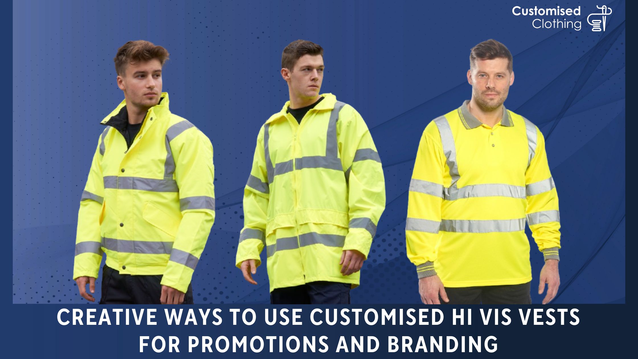 Creative Ways to Use Customised Hi Vis Vests for Promotions and Branding