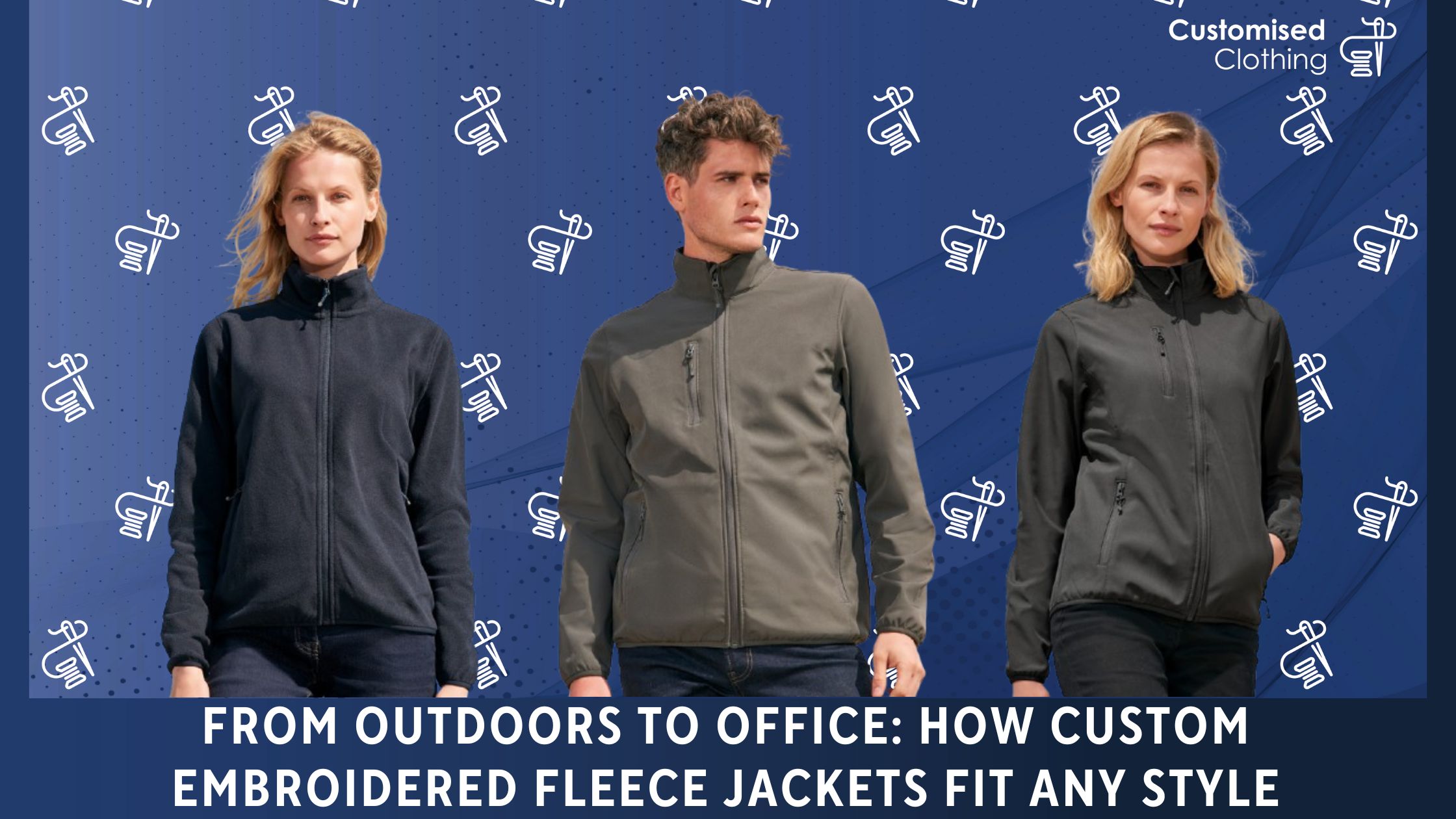 From Outdoors to Office: How Custom Embroidered Fleece Jackets Fit Any Style