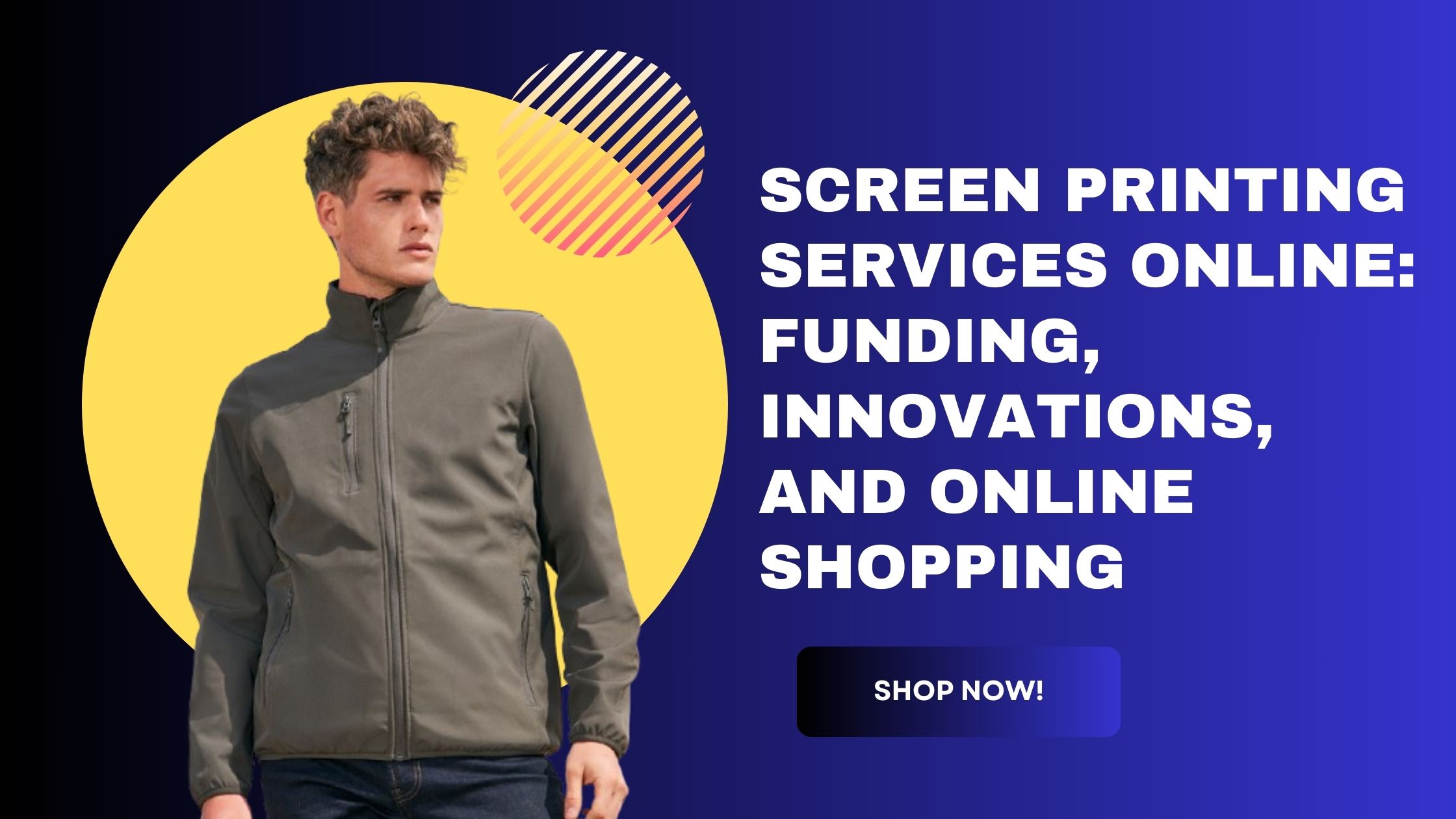 Screen Printing Services Online: Funding, Innovations, and Online Shopping