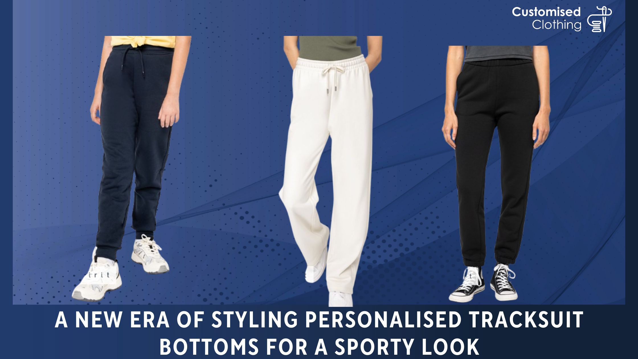 A New Era Of Styling Personalised Tracksuit Bottoms for a Sporty Look