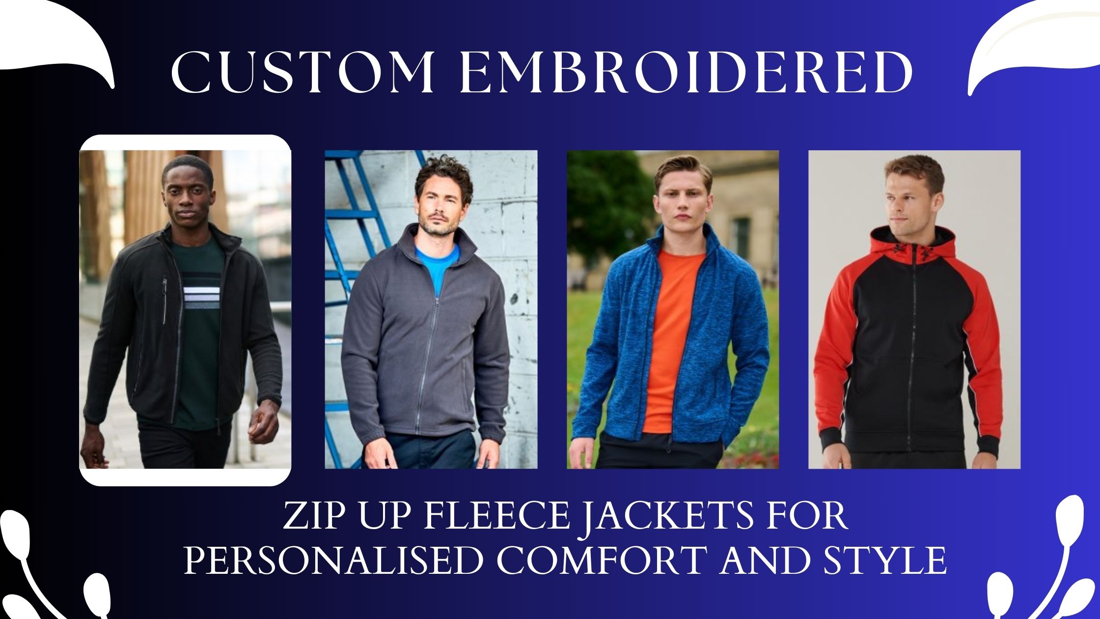 Custom Embroidered Zip Up Fleece Jackets for Personalised Comfort and Style