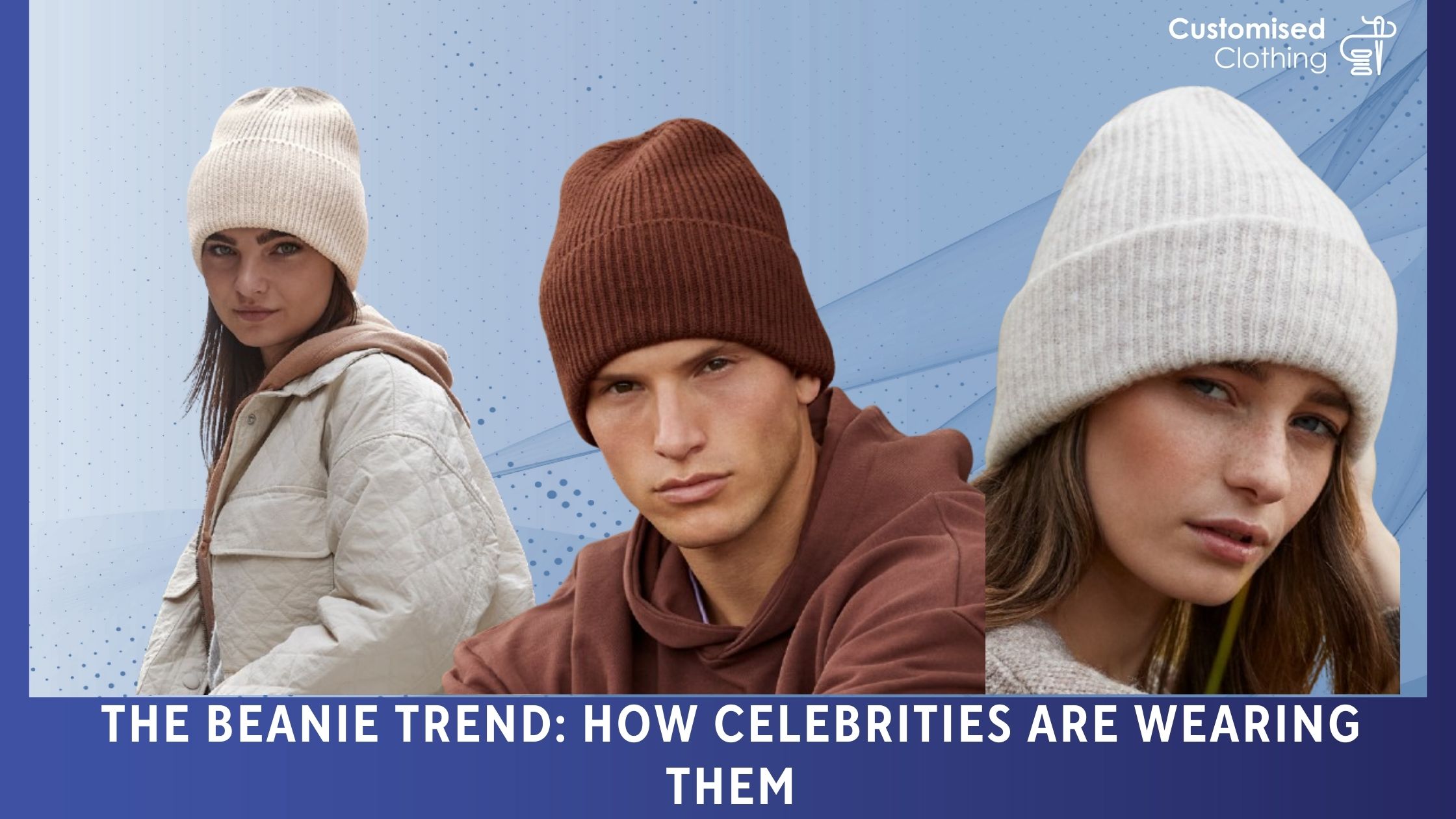 The Beanie Trend: How Celebrities Are Wearing Them