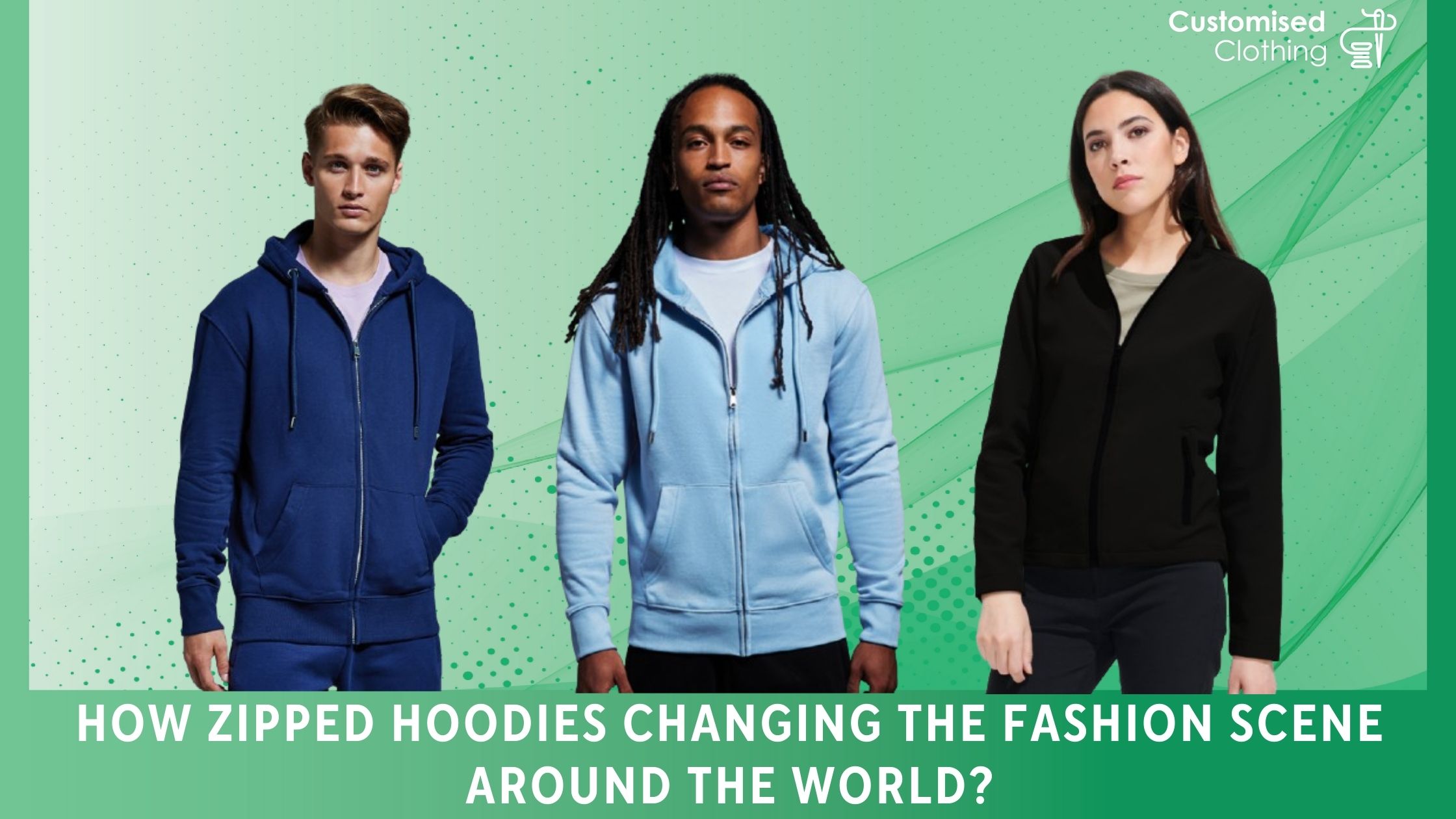 How zipped hoodies changing the fashion scene around the world?