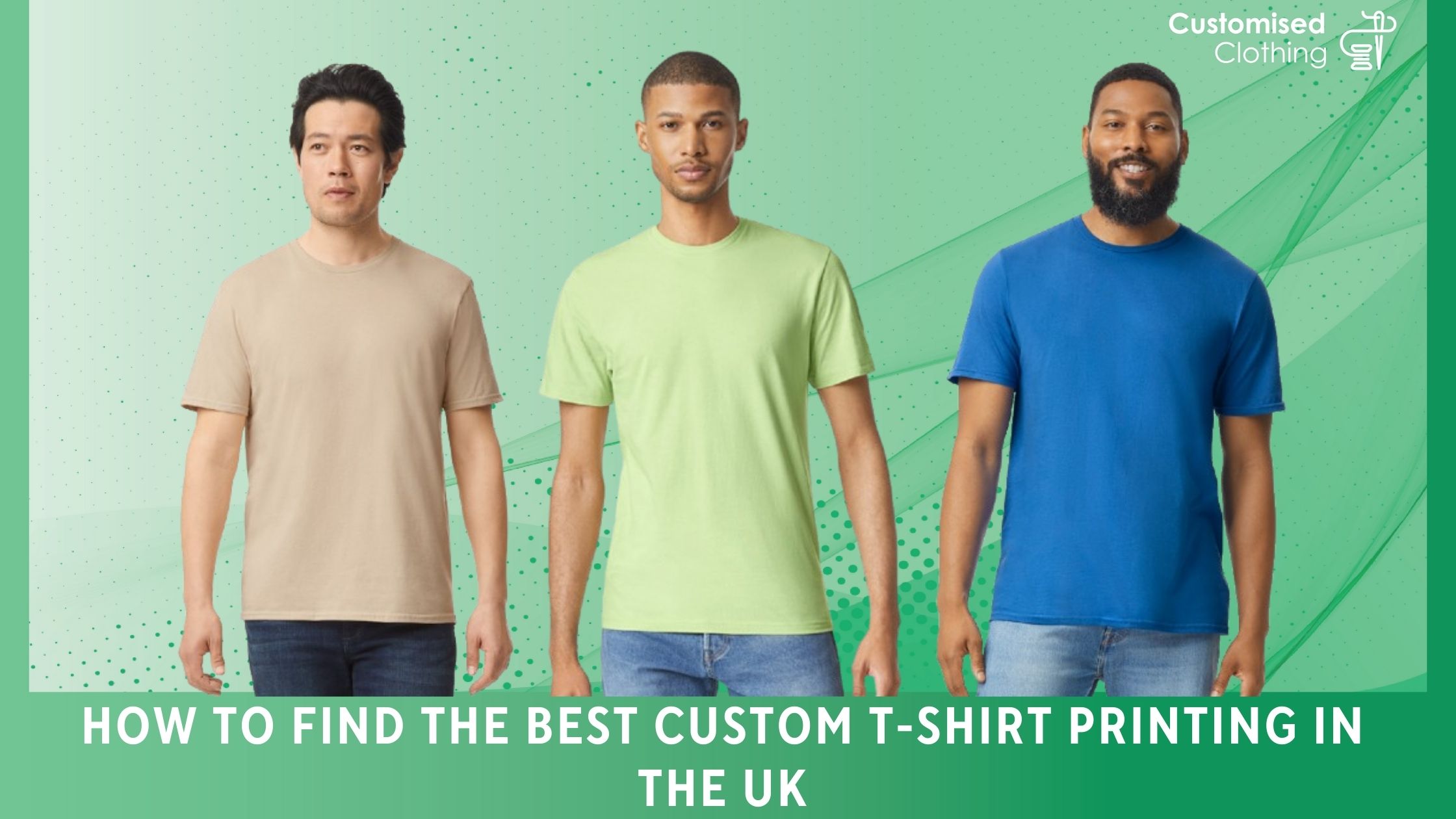 How to Find the Best Custom T-Shirt Printing in the UK