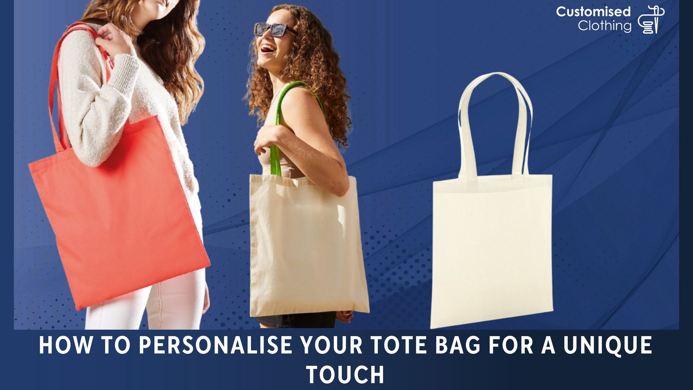 How to Personalise Your Tote Bag for a Unique Touch