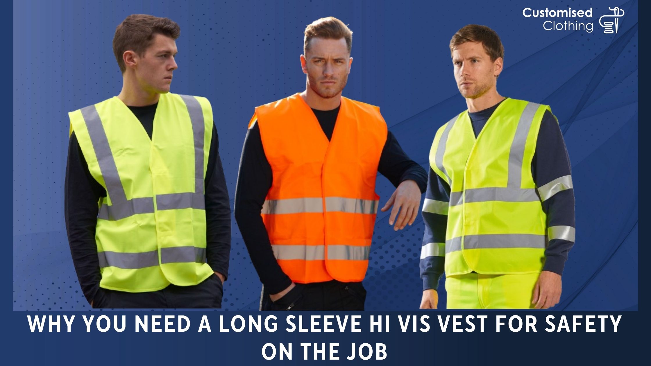 Why You Need a Long Sleeve Hi Vis Vest for Safety on the Job